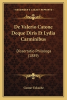 De Valerio Catone Deque Diris Et Lydia Carminibus: Dissertatio Philologa (1889) 1141630907 Book Cover