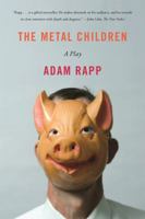 The Metal Children: A Play 0865479240 Book Cover