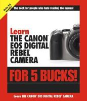 Learn the Canon EOS Digital Rebel Camera for 5 Bucks (Learn for 5 Bucks) 0321287827 Book Cover