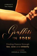 Graffiti In Eden: Finding Peace through Sex, Love, and Infidelity 1733929207 Book Cover