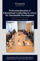 Professionalization of Educational Leadership in Africa for Sustainable Development: The Case of Cameroon B0H3NQXCBN Book Cover