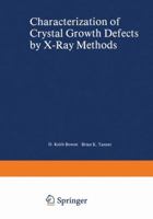 Characterization of Crystal Growth Defects by X-Ray Methods (Applications of Communications Theory) (Applications of Communications Theory) 147571128X Book Cover