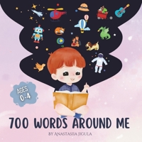 700 WORDS AROUND ME: AGES 0-4 B0DVPRBV3M Book Cover