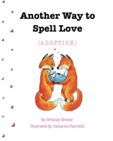 Another Way to Spell Love: B08ZW4RKNJ Book Cover