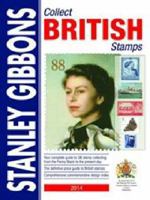 Stanley Gibbons 2014: Collect British Stamps 0852598939 Book Cover