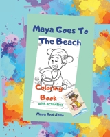 Maya Goes To The Beach: Coloring Book With Activities B08N1KCGJJ Book Cover