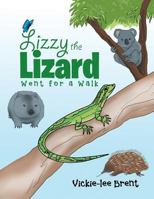 Lizzy the Lizard Went for a Walk 1493100351 Book Cover