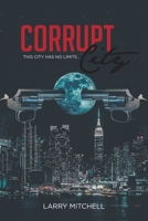 Corrupt City: This city has no limits 1648017037 Book Cover