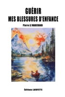 Guérir mes blessures d'enfance (Sublime Conscience) (French Edition) B0GX5N4Y4J Book Cover