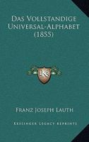 Das Vollstandige Universal-Alphabet (1855) 1160060339 Book Cover