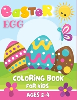 Easter Egg Coloring Book for Kids Ages 2-4: Easter Coloring Book With Large Print Featuring Easter Eggs. 25 Cute and Funny Images for our Kids B08W3K8RRT Book Cover