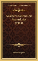 Adalbert Kalweit Das Manuskript (Classic Reprint) 1120137624 Book Cover