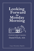 Looking Forward to Monday Morning 1961856492 Book Cover