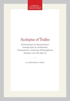 Asclepius of Tralles: Commentary to Nicomachus’ Introduction to Arithmetic Transactions, American Philosophical Society (vol. 59, part 4) (Transactions of the American Philosophical Society) 1422375749 Book Cover