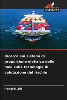 Ricerca sui sistemi di propulsione elettrica delle navi sulla tecnologia di valutazione del rischio 6205613816 Book Cover