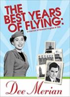 The Best Years of Flying: A Memoir of Howard Hughes & TWA 0929915828 Book Cover