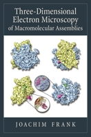 Three-dimensional Electron Microscopy Of Macromolecular Assemblies 0195182189 Book Cover