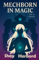 Mechborn In Magic (Tales of Astravale) B0H7851JPC Book Cover