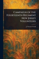 Campaign of the Fourteenth Regiment New Jersey Volunteers 1023251027 Book Cover
