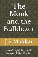 The Monk and the Bulldozer: How Yogi Adityanath Changed Uttar Pradesh B0FVYJ14QG Book Cover