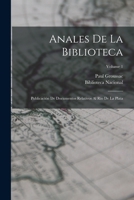 Anales De La Biblioteca: Publicación De Documentos Relativos Al Río De La Plata; Volume 1 1018411232 Book Cover