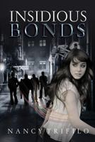 Insidious Bonds: Nadine Watson's Journey and Only Goal to Save Her Granddaughter from the Ravages of a Heinous Crime Turns Ugly as She Faces Her Own Demons and Those of Sex Trafficking. 1720358214 Book Cover