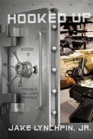 Hooked Up Book 2: Trouble Follows Trouble B0B1MH5N42 Book Cover