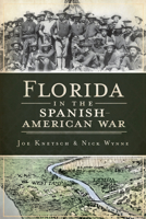 Florida in the Spanish American War 1609490886 Book Cover