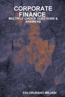 CORPORATE FINANCE : MULTIPLE CHOICE QUESTIONS & ANSWERS 1329752694 Book Cover