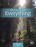 God's Love Changes Everything: A Study of 1 John (God's Word by Heart Bible Studies) B0GBF5W32F Book Cover