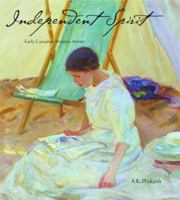 Independent Spirit: Early Canadian Women Artists 1554074177 Book Cover