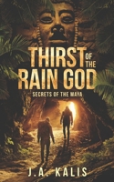 Thirst Of The Rain God (Secrets of the Maya) 1705522033 Book Cover