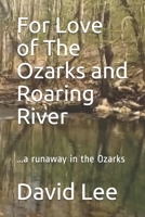 For Love of The Ozarks and Roaring River: ...a runaway in the Ozarks B083X5NR28 Book Cover