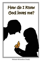 How Do I Know God Loves Me? 0578599821 Book Cover