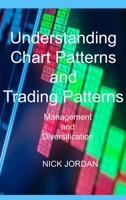 Understanding Chart Patterns and Trading Patterns: Management and Diversification 1803039302 Book Cover