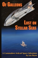 Of Galleons Lost on Stellar Seas 1530773636 Book Cover