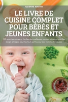 Le Livre de Cuisine Complet Pour Bébés Et Jeunes Enfants 1837899908 Book Cover