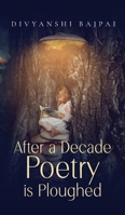 After a decade poetry is ploughed B0D8SQCJRW Book Cover