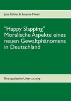 "Happy Slapping": Moralische Aspekte eines neuen Gewaltphänomens in Deutschland 3848263416 Book Cover