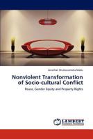 Nonviolent Transformation of Socio-cultural Conflict: Peace, Gender Equity and Property Rights 3847320416 Book Cover
