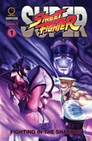 Super Street Fighter Omnibus: Fighting in the Shadows 1772940461 Book Cover