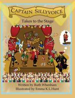 Captain Sillyvoice Takes to the Stage 1910091049 Book Cover