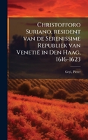 Christofforo Suriano, resident van de Serenissime Republiek van Venetië in Den Haag, 1616-1623 (Dutch Edition) 1024158896 Book Cover