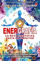 ENERGRAFÍA: La ruta científica hacia la plenitud (Spanish Edition) B0DVGNMTCF Book Cover