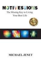 Motivestions: The Missing Key to Living Your Best Life 1964754305 Book Cover
