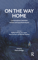 On the Way Home: Conversations Between Writers and Psychoanalysts 1855756838 Book Cover