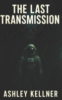 The Last Transmission: One signal. Infinite realities. No way back. B0FL7V7FHC Book Cover