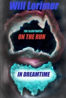 On the Run in Dreamtime : The Illustrated Edition 1838138250 Book Cover