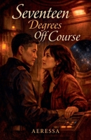 Seventeen Degrees Off Course B0GVS8TSGM Book Cover