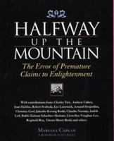 Halfway Up the Mountain: The Error of Premature Claims to Enlightenment 0934252912 Book Cover